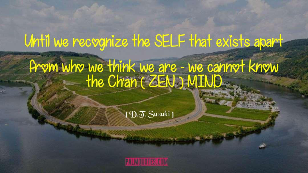D.T. Suzuki Quotes: Until we recognize the SELF