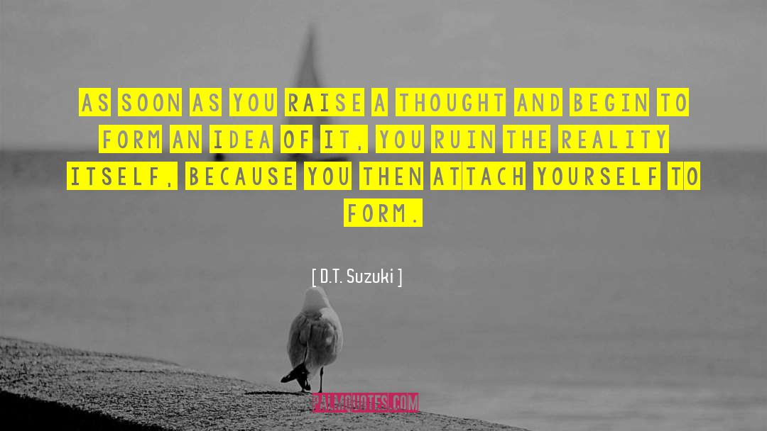 D.T. Suzuki Quotes: As soon as you raise