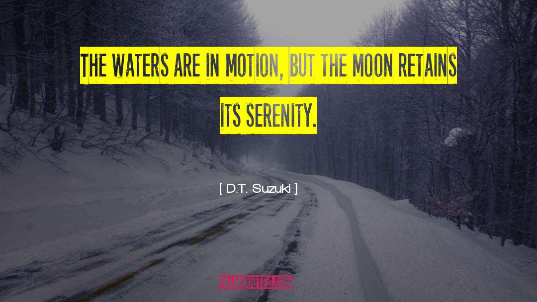 D.T. Suzuki Quotes: The waters are in motion,