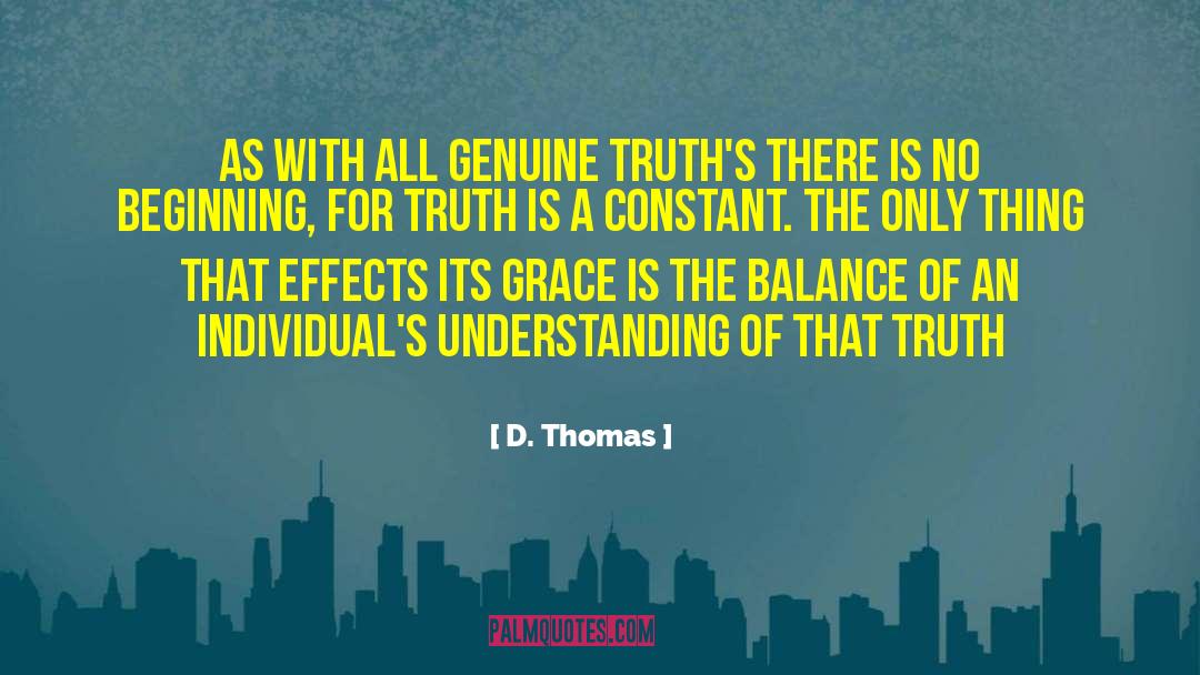 D. Thomas Quotes: As with all genuine truth's