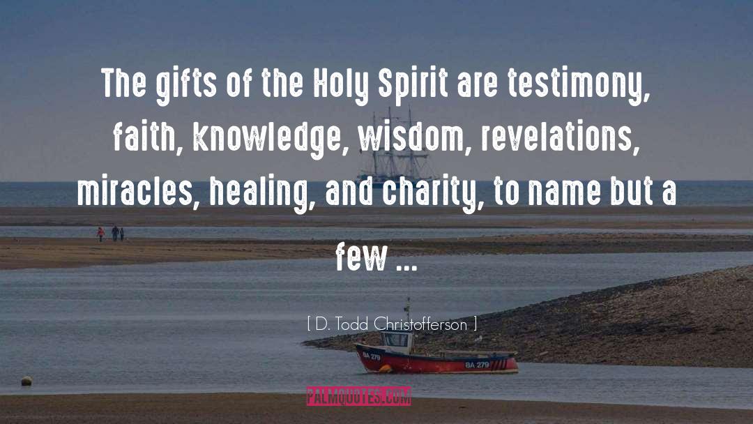 D. Todd Christofferson Quotes: The gifts of the Holy