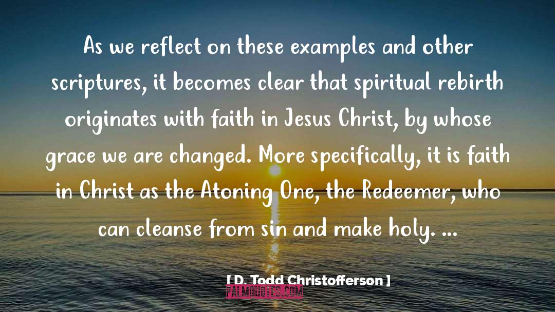 D. Todd Christofferson Quotes: As we reflect on these