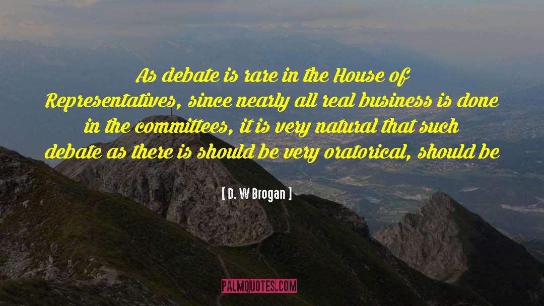 D. W Brogan Quotes: As debate is rare in