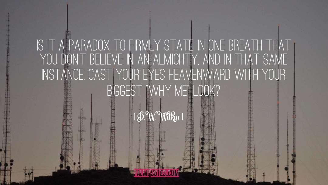 D.W. Wilkin Quotes: Is it a paradox to