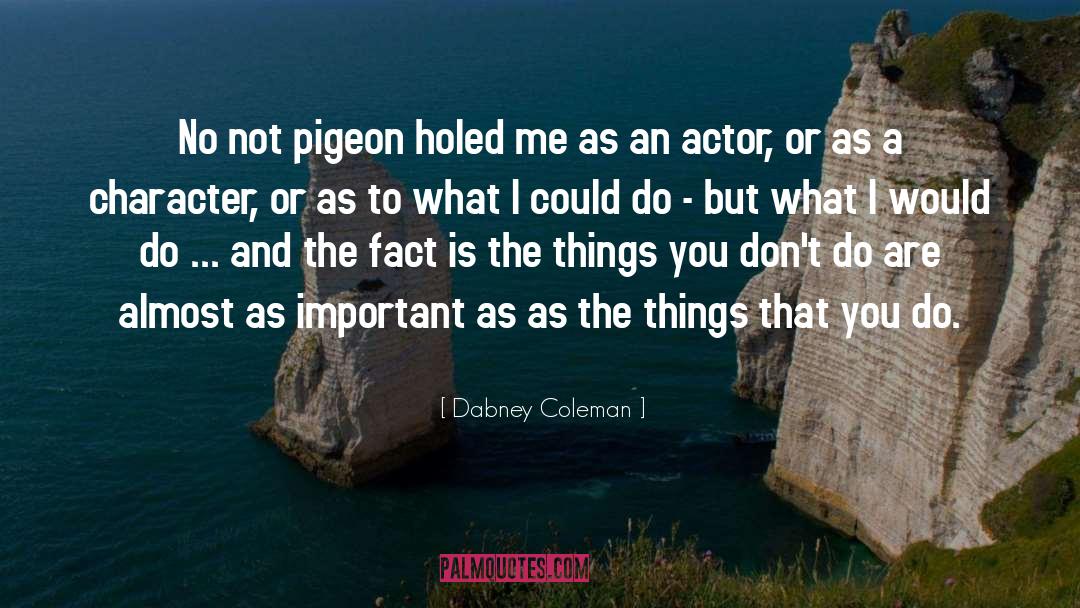 Dabney Coleman Quotes: No not pigeon holed me