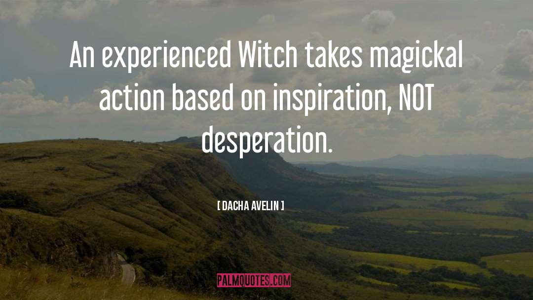 Dacha Avelin Quotes: An experienced Witch takes magickal