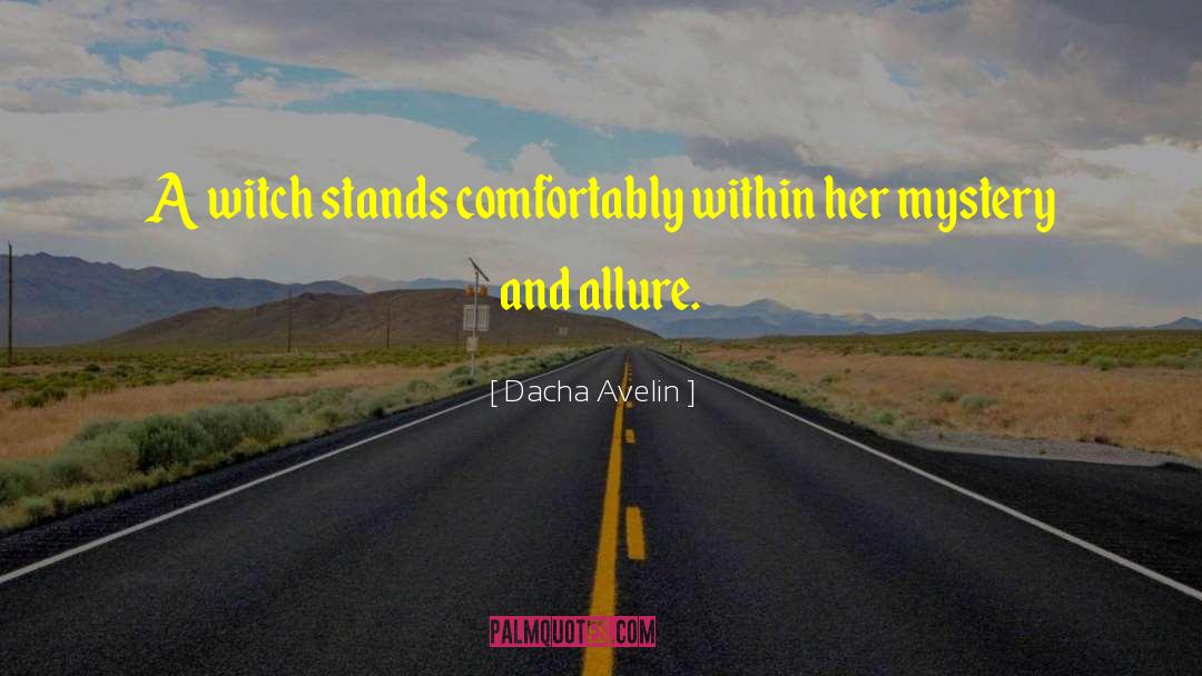 Dacha Avelin Quotes: A witch stands comfortably within