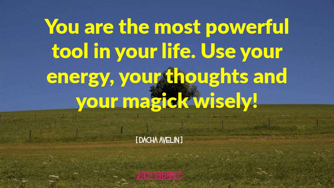 Dacha Avelin Quotes: You are the most powerful