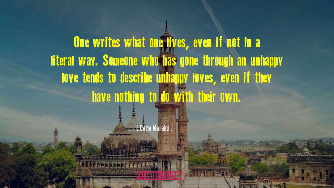 Dacia Maraini Quotes: One writes what one lives,