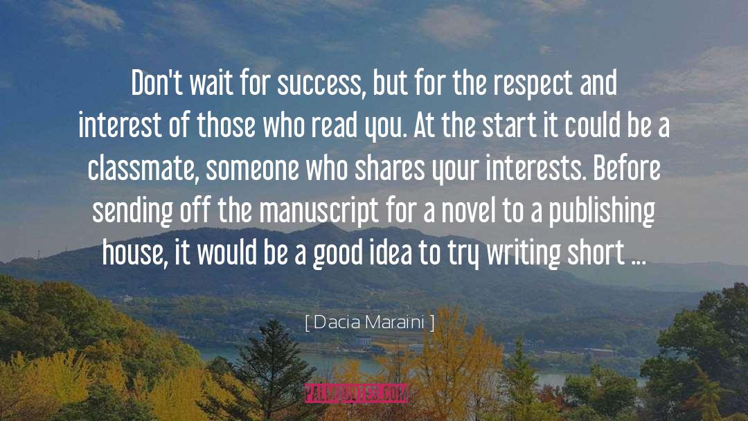 Dacia Maraini Quotes: Don't wait for success, but