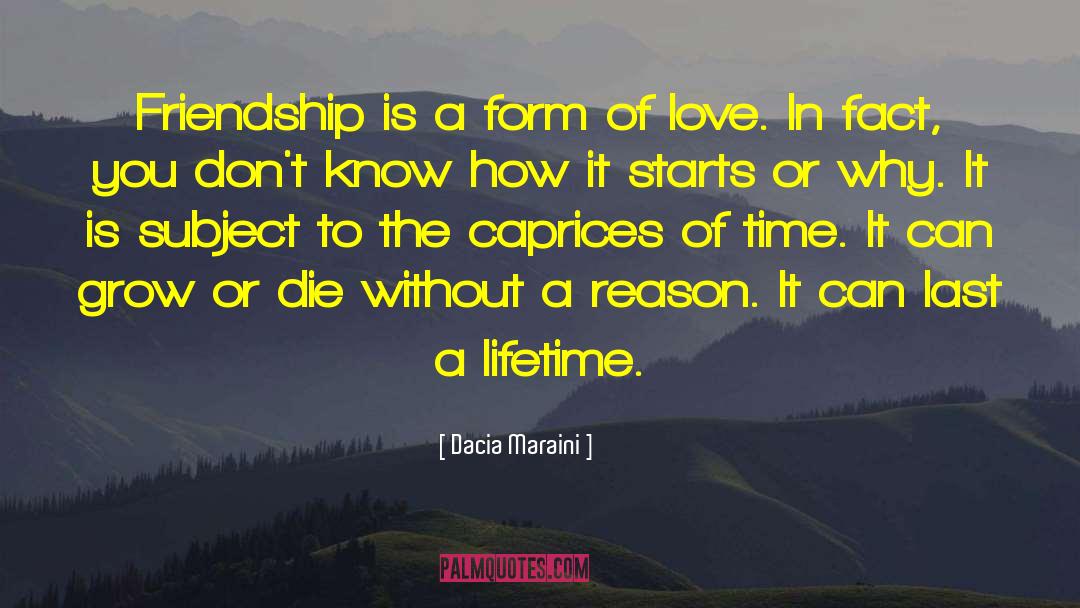 Dacia Maraini Quotes: Friendship is a form of