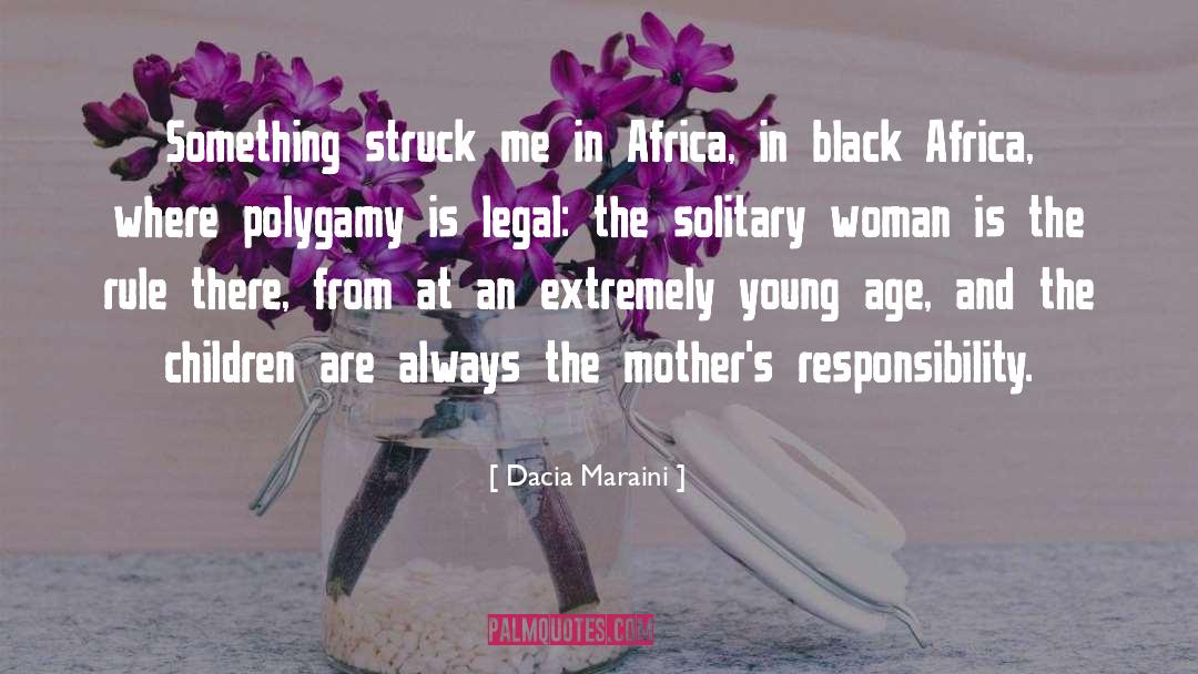 Dacia Maraini Quotes: Something struck me in Africa,