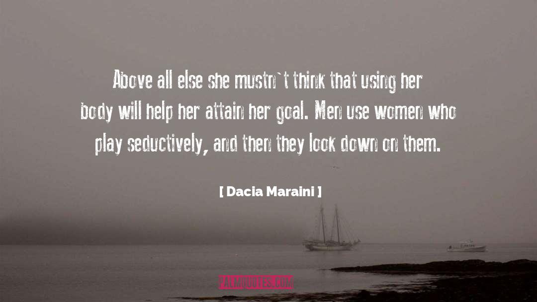 Dacia Maraini Quotes: Above all else she mustn't