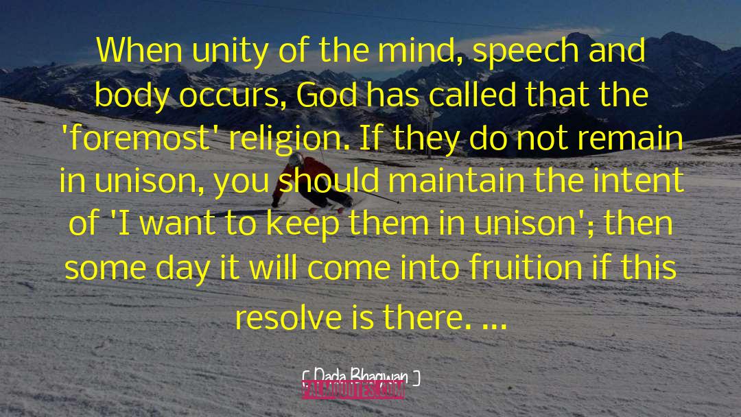 Dada Bhagwan Quotes: When unity of the mind,