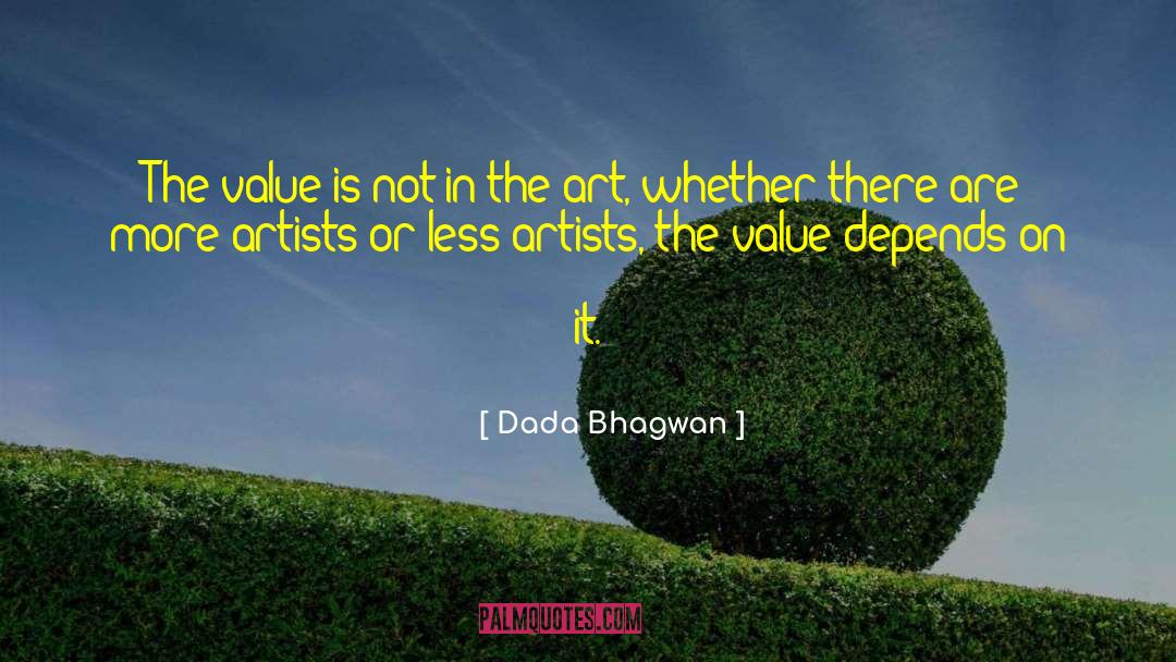 Dada Bhagwan Quotes: The value is not in