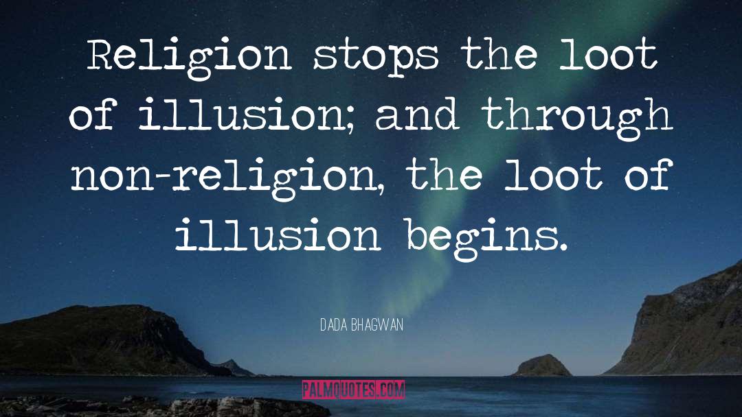 Dada Bhagwan Quotes: Religion stops the loot of