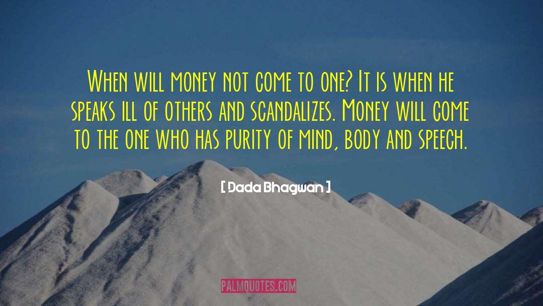 Dada Bhagwan Quotes: When will money not come