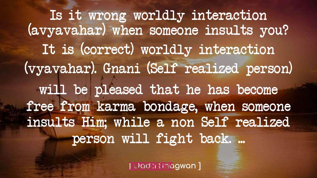 Dada Bhagwan Quotes: Is it wrong worldly interaction