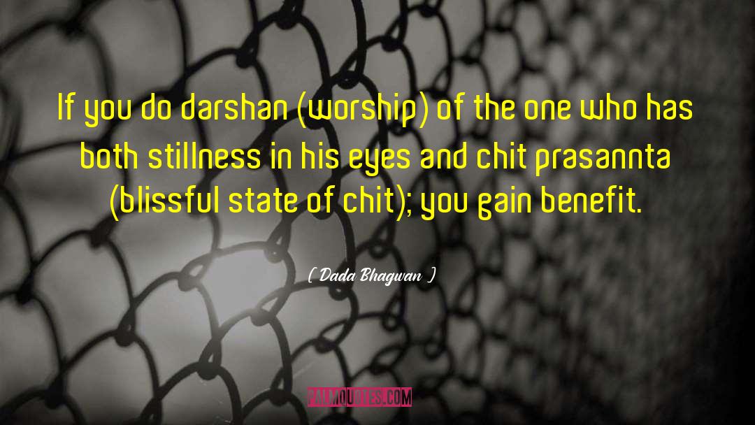 Dada Bhagwan Quotes: If you do darshan (worship)