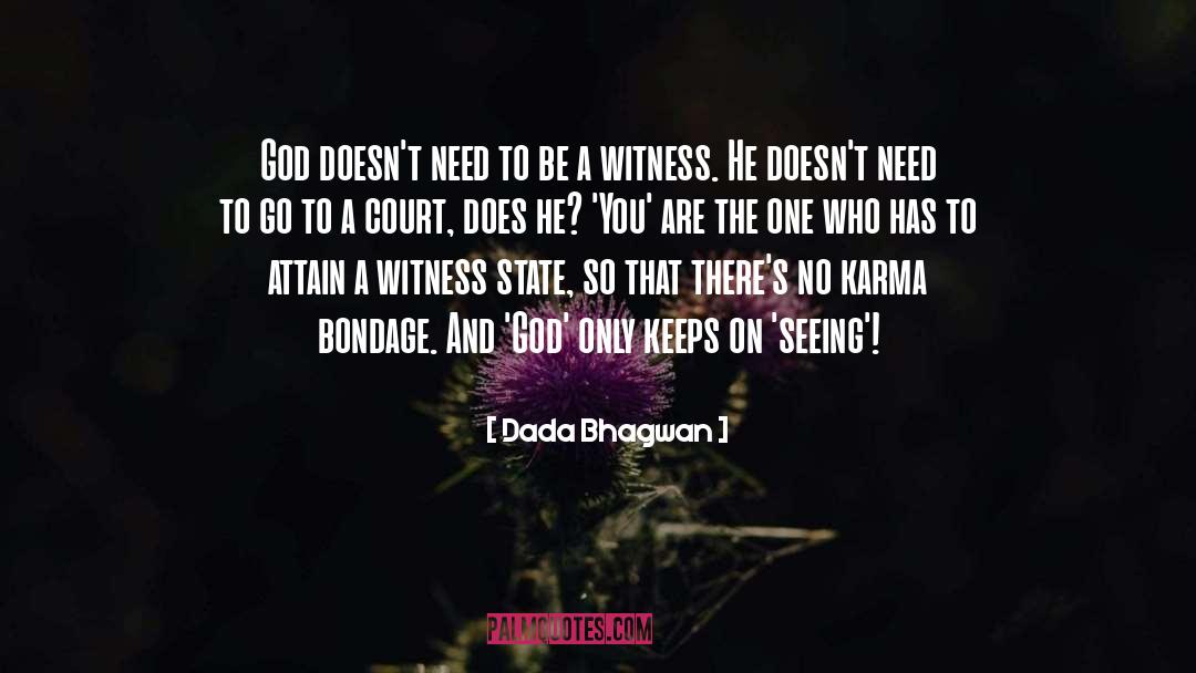 Dada Bhagwan Quotes: God doesn't need to be