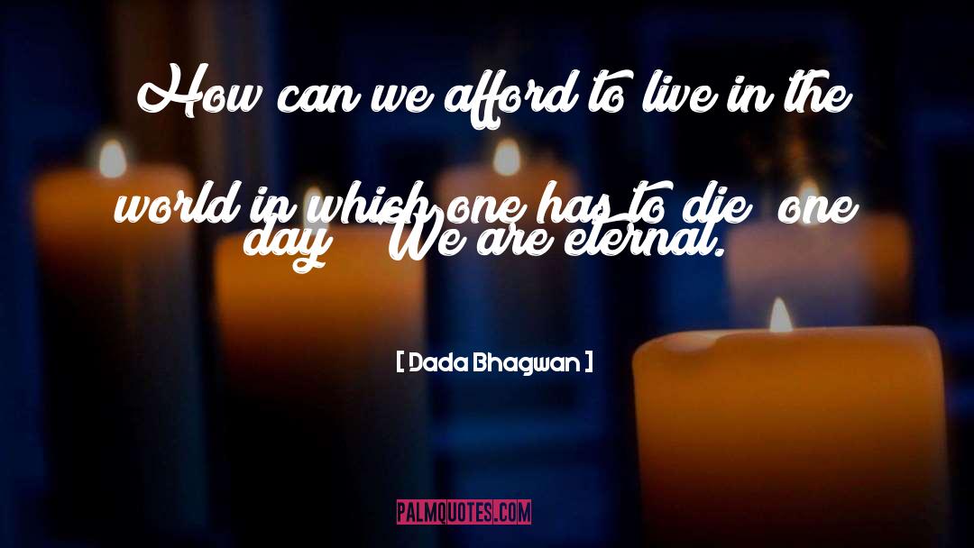 Dada Bhagwan Quotes: How can we afford to