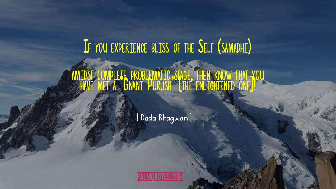 Dada Bhagwan Quotes: If you experience bliss of