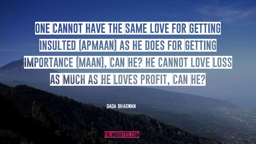 Dada Bhagwan Quotes: One cannot have the same