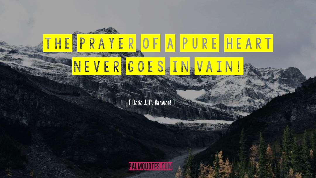 Dada J. P. Vaswani Quotes: The prayer of a pure