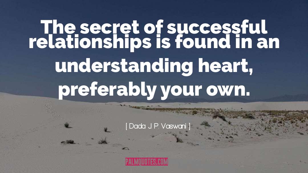 Dada J. P. Vaswani Quotes: The secret of successful relationships