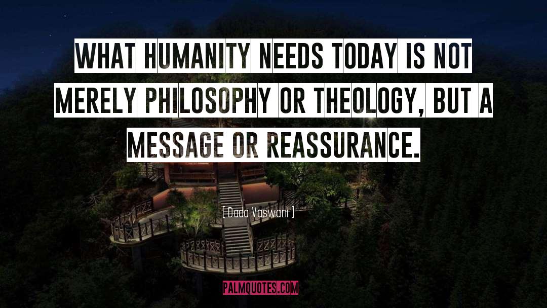 Dada Vaswani Quotes: What humanity needs today is