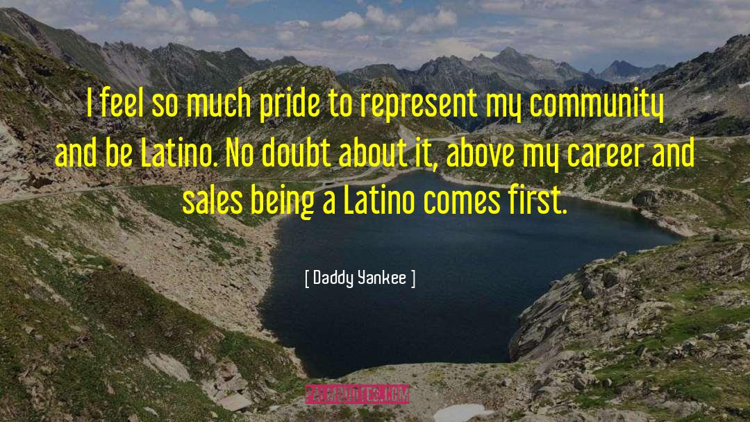 Daddy Yankee Quotes: I feel so much pride