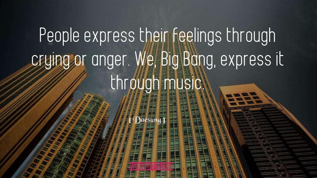 Daesung Quotes: People express their feelings through