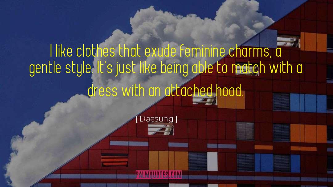 Daesung Quotes: I like clothes that exude