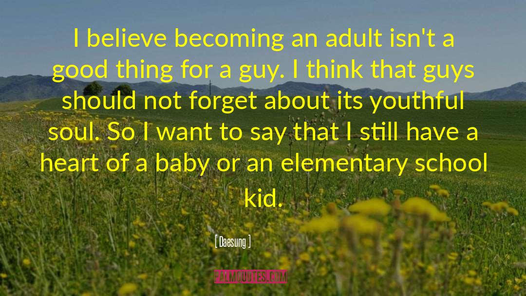 Daesung Quotes: I believe becoming an adult