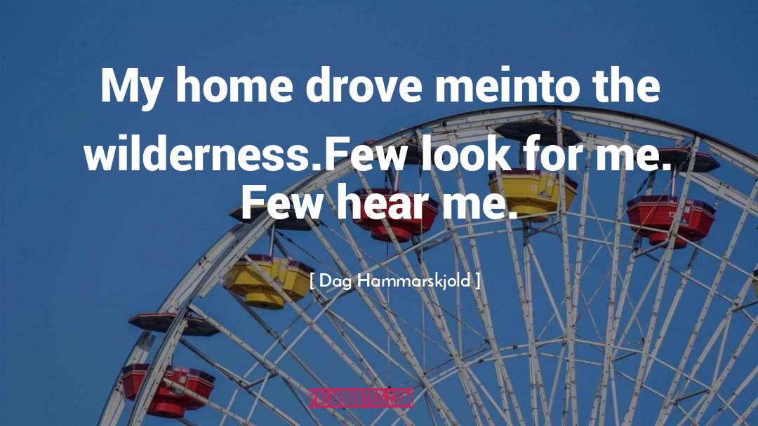 Dag Hammarskjold Quotes: My home drove me<br>into the