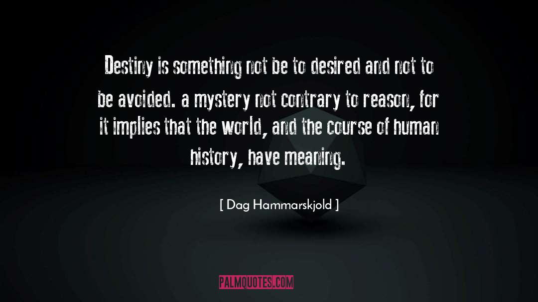 Dag Hammarskjold Quotes: Destiny is something not be