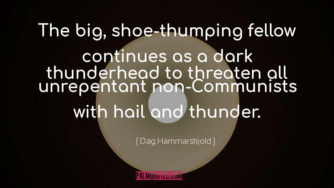 Dag Hammarskjold Quotes: The big, shoe-thumping fellow continues