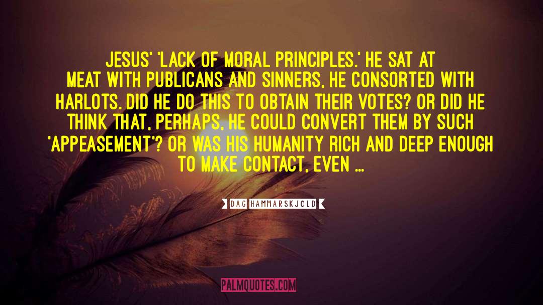 Dag Hammarskjold Quotes: Jesus' 'lack of moral principles.'