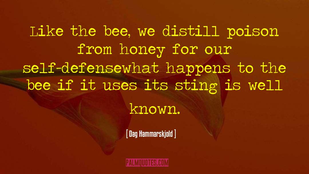 Dag Hammarskjold Quotes: Like the bee, we distill