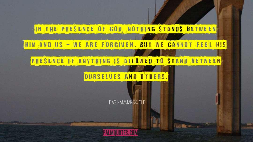 Dag Hammarskjold Quotes: In the presence of God,