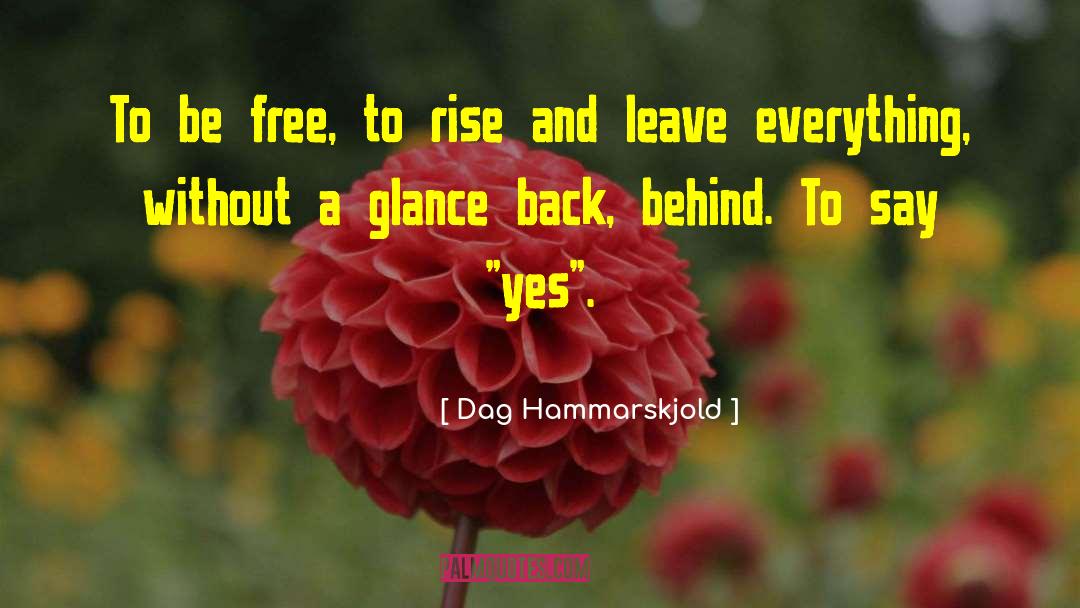 Dag Hammarskjold Quotes: To be free, to rise