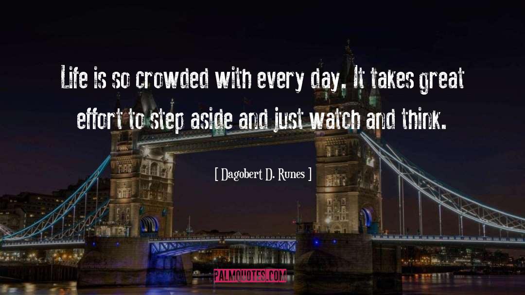 Dagobert D. Runes Quotes: Life is so crowded with