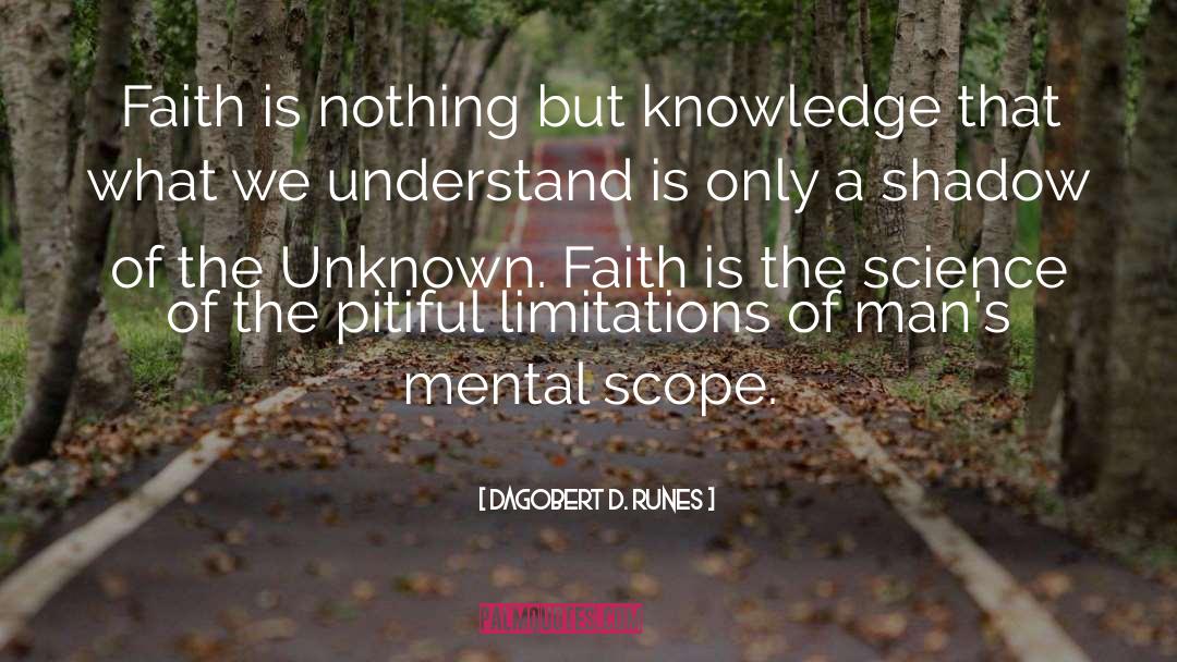 Dagobert D. Runes Quotes: Faith is nothing but knowledge