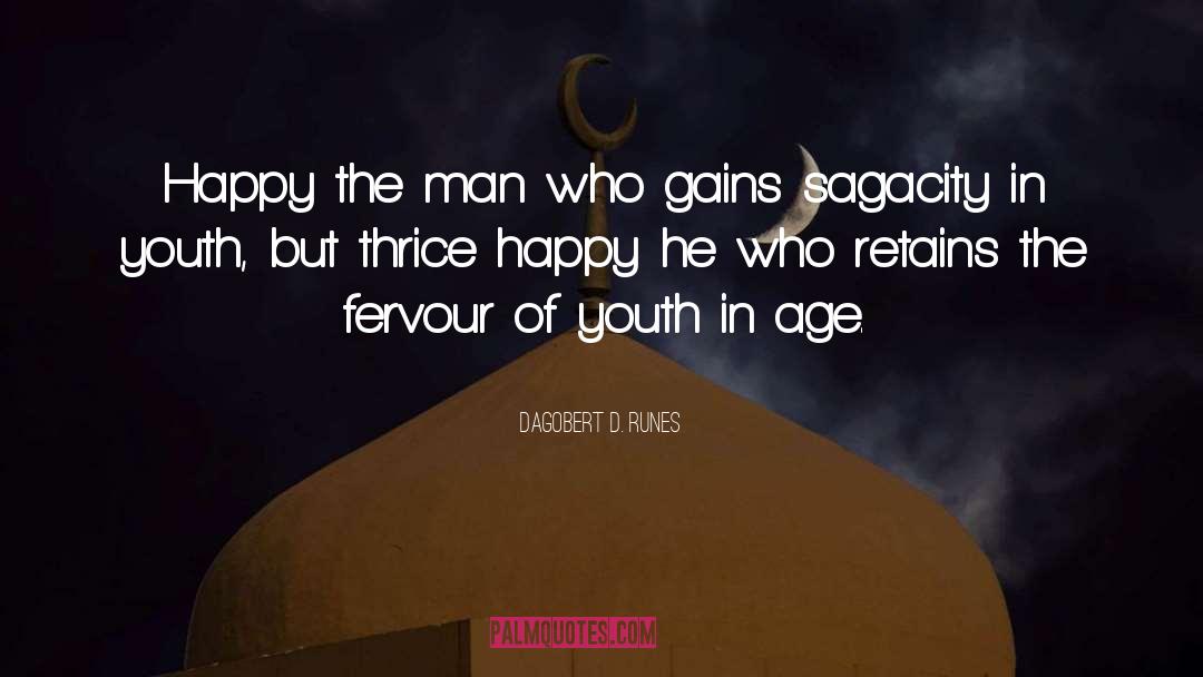 Dagobert D. Runes Quotes: Happy the man who gains