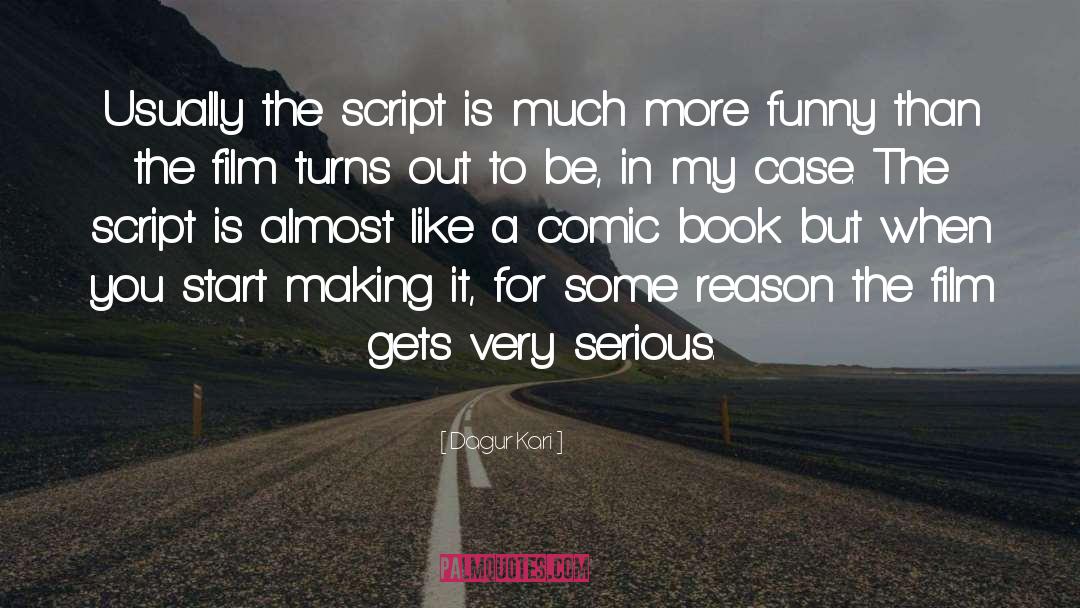 Dagur Kari Quotes: Usually the script is much