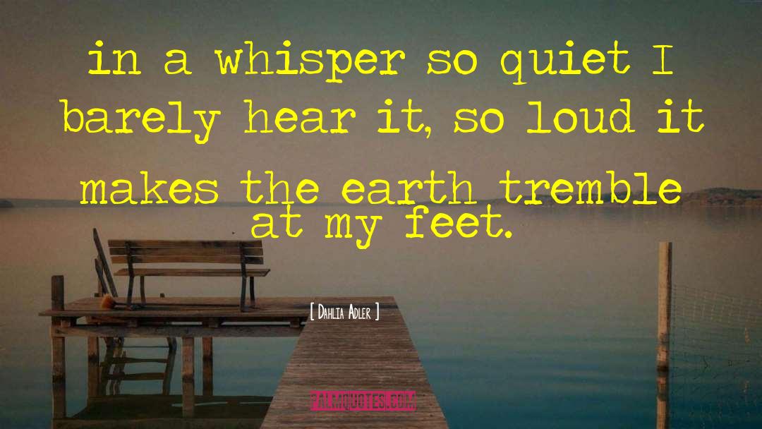 Dahlia Adler Quotes: in a whisper so quiet