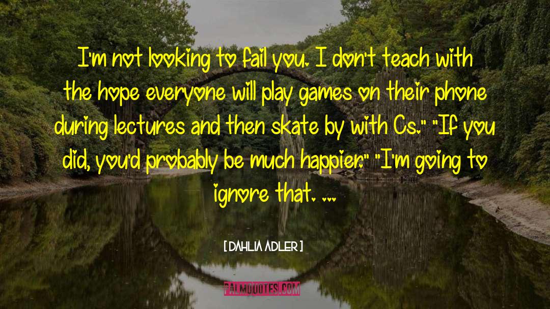 Dahlia Adler Quotes: I'm not looking to fail