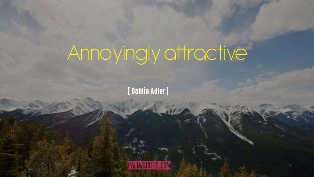 Dahlia Adler Quotes: Annoyingly attractive