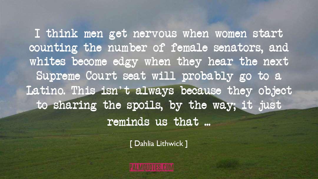 Dahlia Lithwick Quotes: I think men get nervous