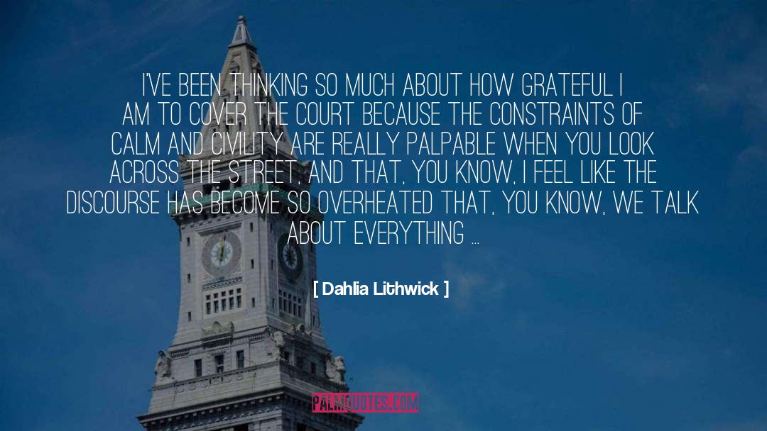 Dahlia Lithwick Quotes: I've been thinking so much